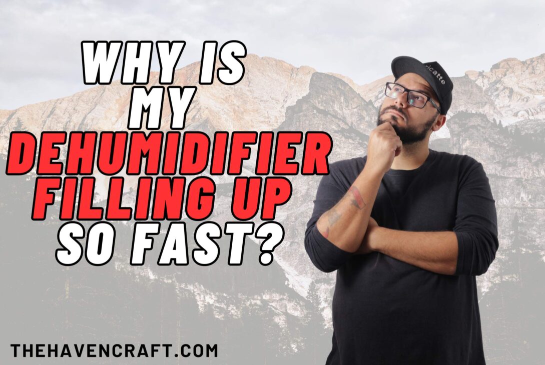 Why Is My Dehumidifier Filling Up So Fast?